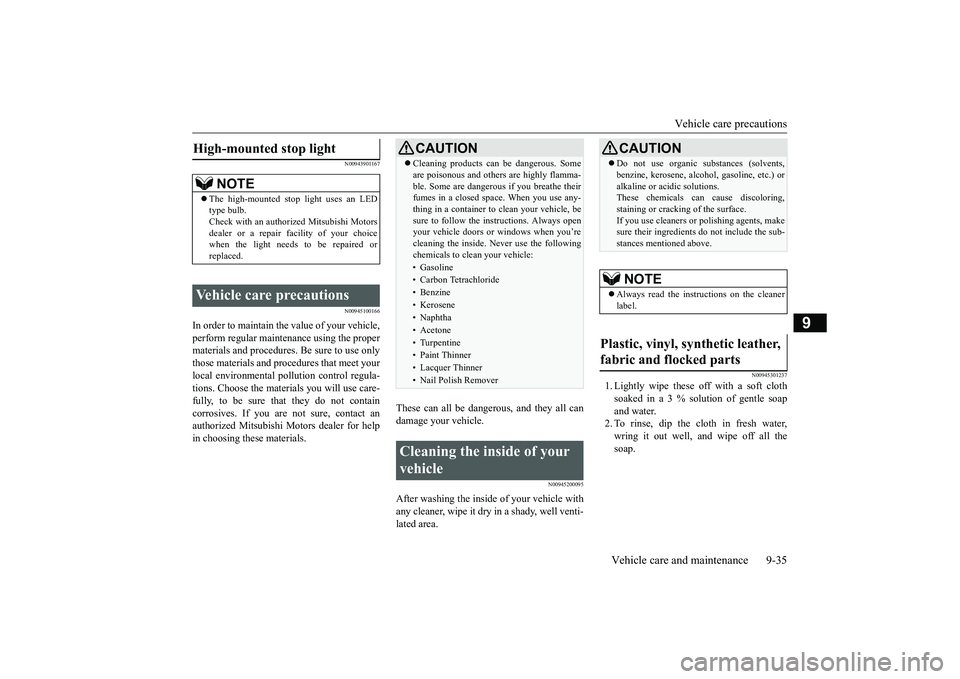MITSUBISHI ECLIPSE CROSS 2019 Owners Manual (in English) Vehicle care precautions
Vehicle care and maintenance 9-35
9
N00943901167 N00945100166
In order to maintain the value of your vehicle, perform regular maintenance using the proper materials and proce MITSUBISHI ECLIPSE CROSS 2019 Owners Manual (in English) Vehicle care precautions
Vehicle care and maintenance 9-35
9
N00943901167 N00945100166
In order to maintain the value of your vehicle, perform regular maintenance using the proper materials and proce