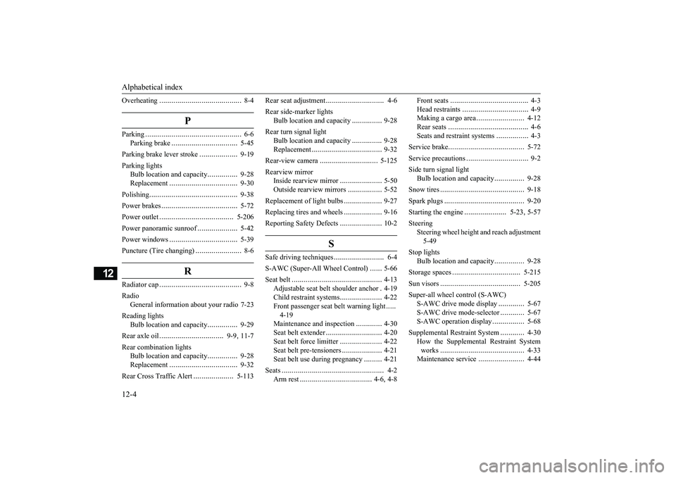 MITSUBISHI ECLIPSE CROSS 2019 Owners Manual (in English) Alphabetical index 12-4
12
Overheating
......................
...................
8-4
P
Parking
.........................
.......................
6-6
Parking brake
................
................ MITSUBISHI ECLIPSE CROSS 2019 Owners Manual (in English) Alphabetical index 12-4
12
Overheating
......................
...................
8-4
P
Parking
.........................
.......................
6-6
Parking brake
................
................