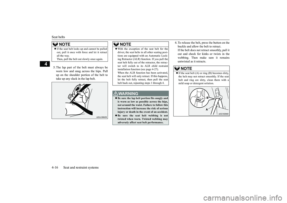 MITSUBISHI ECLIPSE CROSS 2019 (in English) Workshop Manual Seat belts 4-16 Seat and restraint systems
4
5. The lap part of the belt must always be worn low and snug across the hips. Pull up on the shoulder portion of the belt totake up any slack in the lap be MITSUBISHI ECLIPSE CROSS 2019 (in English) Workshop Manual Seat belts 4-16 Seat and restraint systems
4
5. The lap part of the belt must always be worn low and snug across the hips. Pull up on the shoulder portion of the belt totake up any slack in the lap be