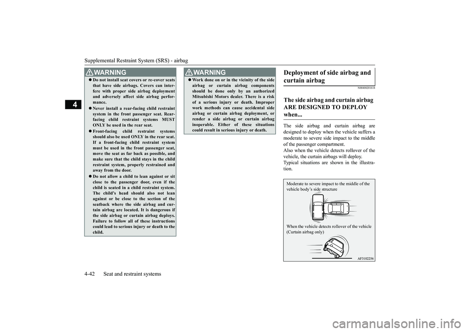 MITSUBISHI ECLIPSE CROSS 2019 (in English) Manual PDF Supplemental Restraint System (SRS) - airbag 4-42 Seat and restraint systems
4
N00408201618
The side airbag and curtain airbag are designed to deploy when the vehicle suffers amoderate to severe side MITSUBISHI ECLIPSE CROSS 2019 (in English) Manual PDF Supplemental Restraint System (SRS) - airbag 4-42 Seat and restraint systems
4
N00408201618
The side airbag and curtain airbag are designed to deploy when the vehicle suffers amoderate to severe side