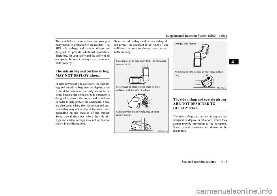 MITSUBISHI ECLIPSE CROSS 2019 (in English) Manual PDF Supplemental Restraint System (SRS) - airbag
Seat and restraint systems 4-43
4
The seat belts in your vehicle are your pri- mary means of protection in an accident. The SRS side airbags and curtain a MITSUBISHI ECLIPSE CROSS 2019 (in English) Manual PDF Supplemental Restraint System (SRS) - airbag
Seat and restraint systems 4-43
4
The seat belts in your vehicle are your pri- mary means of protection in an accident. The SRS side airbags and curtain a