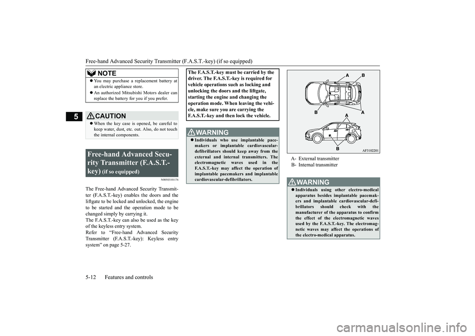 MITSUBISHI ECLIPSE CROSS 2019 Owners Manual (in English) Free-hand Advanced Security Transmitter (F.A.S.T.-key) (if so equipped) 5-12 Features and controls
5
N00503101176
The Free-hand Advanced Security Transmit- ter (F.A.S.T.-key) enables the doors and the MITSUBISHI ECLIPSE CROSS 2019 Owners Manual (in English) Free-hand Advanced Security Transmitter (F.A.S.T.-key) (if so equipped) 5-12 Features and controls
5
N00503101176
The Free-hand Advanced Security Transmit- ter (F.A.S.T.-key) enables the doors and the