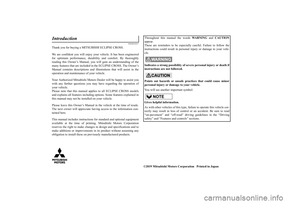 MITSUBISHI ECLIPSE CROSS 2020 Owners Manual (in English) N09200102417
Thank you for buying a MITSUBISHI ECLIPSE CROSS. We are confident you will enjoy your vehicle. It has been engineered for optimum performance, durabi
lity and comfort. By thoroughly
rea MITSUBISHI ECLIPSE CROSS 2020 Owners Manual (in English) N09200102417
Thank you for buying a MITSUBISHI ECLIPSE CROSS. We are confident you will enjoy your vehicle. It has been engineered for optimum performance, durabi
lity and comfort. By thoroughly
rea