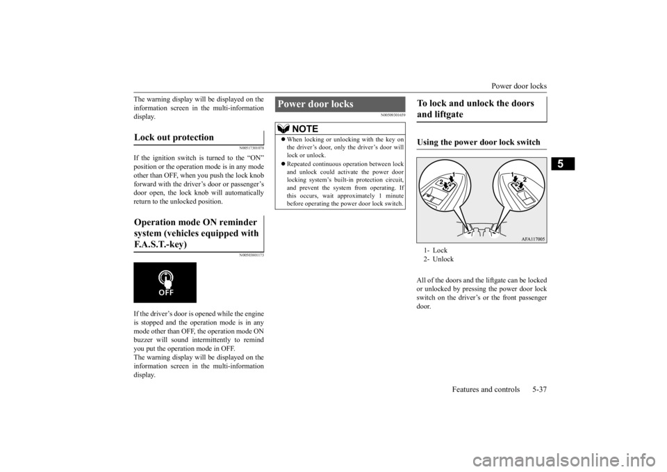 MITSUBISHI ECLIPSE CROSS 2020 Owners Manual (in English) Power door locks
Features and controls 5-37
5
The warning display will be displayed on the information screen in the multi-information display.
N00517301078
If the ignition switch is turned to the MITSUBISHI ECLIPSE CROSS 2020 Owners Manual (in English) Power door locks
Features and controls 5-37
5
The warning display will be displayed on the information screen in the multi-information display.
N00517301078
If the ignition switch is turned to the