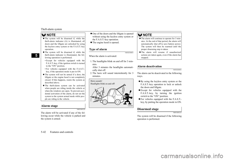 MITSUBISHI ECLIPSE CROSS 2020 Owners Manual (in English) Theft-alarm system 5-42 Features and controls
5
N00510401243
The alarm will be activated if any of the fol- lowing occur while the vehicle is parked and the system is armed.
One of the doors and MITSUBISHI ECLIPSE CROSS 2020 Owners Manual (in English) Theft-alarm system 5-42 Features and controls
5
N00510401243
The alarm will be activated if any of the fol- lowing occur while the vehicle is parked and the system is armed.
One of the doors and