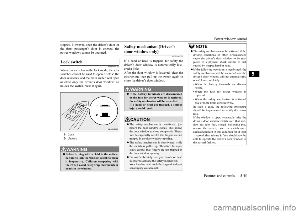 MITSUBISHI ECLIPSE CROSS 2020 (in English) Owners Guide Power window control
Features and controls 5-45
5
stopped. However, once the driver’s door or the front passenger’s door is opened, the power windows cannot be operated.
N00549001182
When this sw MITSUBISHI ECLIPSE CROSS 2020 (in English) Owners Guide Power window control
Features and controls 5-45
5
stopped. However, once the driver’s door or the front passenger’s door is opened, the power windows cannot be operated.
N00549001182
When this sw