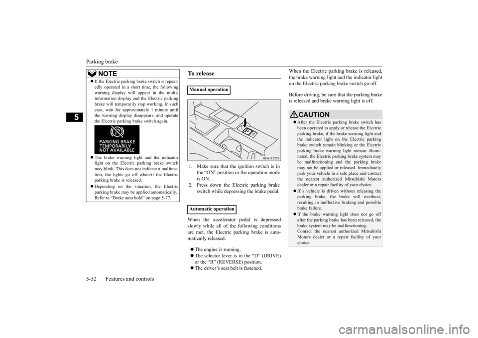MITSUBISHI ECLIPSE CROSS 2020 (in English) Owners Guide Parking brake 5-52 Features and controls
5
When the accelerator pedal is depressed slowly while all of the following conditionsare met, the Electric parking brake is auto- matically released. The MITSUBISHI ECLIPSE CROSS 2020 (in English) Owners Guide Parking brake 5-52 Features and controls
5
When the accelerator pedal is depressed slowly while all of the following conditionsare met, the Electric parking brake is auto- matically released. The