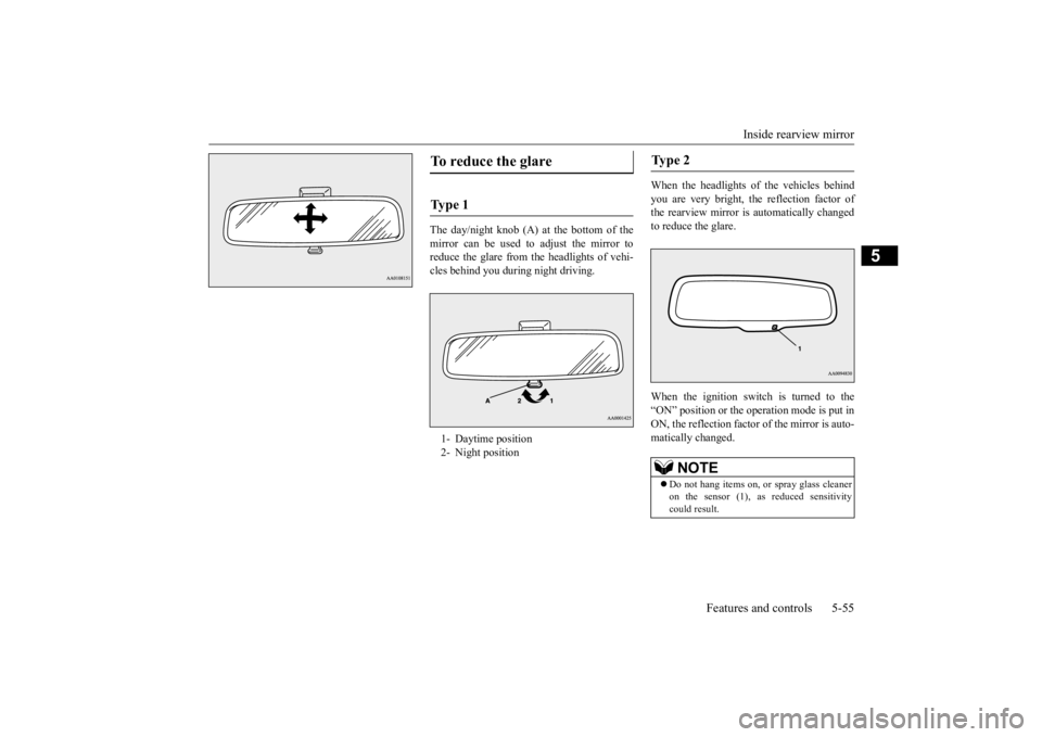 MITSUBISHI ECLIPSE CROSS 2020 Owners Manual (in English) Inside rearview mirror
Features and controls 5-55
5
The day/night knob (A) at the bottom of the mirror can be used to adjust the mirror to reduce the glare from the headlights of vehi-cles behind you MITSUBISHI ECLIPSE CROSS 2020 Owners Manual (in English) Inside rearview mirror
Features and controls 5-55
5
The day/night knob (A) at the bottom of the mirror can be used to adjust the mirror to reduce the glare from the headlights of vehi-cles behind you