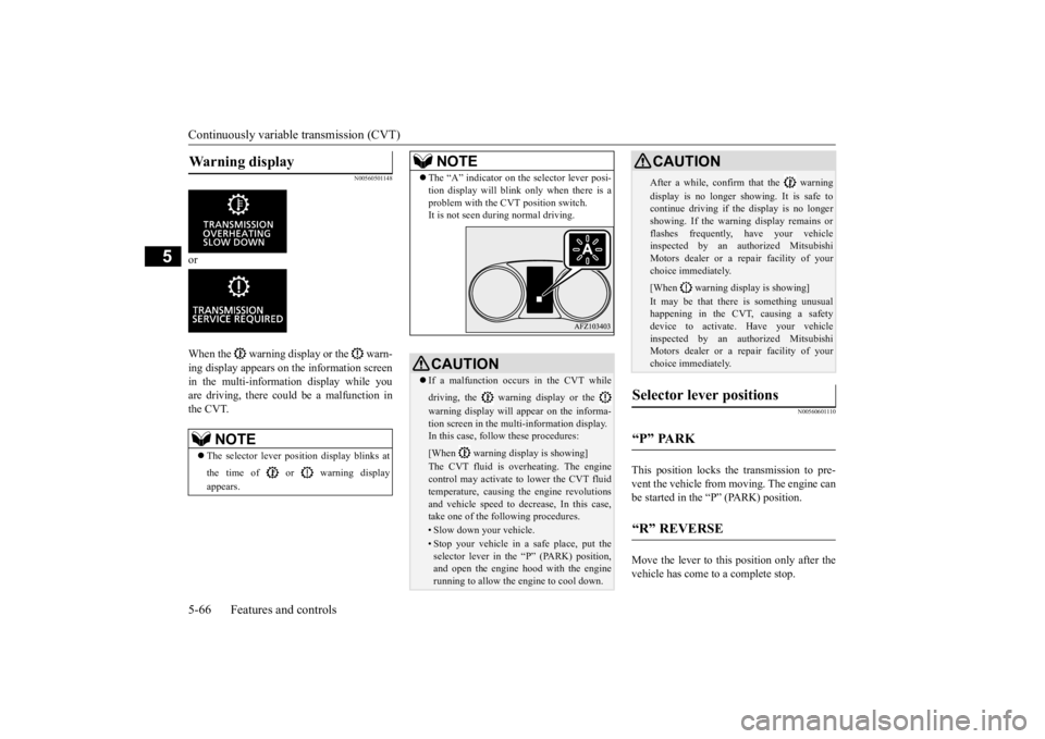 MITSUBISHI ECLIPSE CROSS 2020  Owners Manual (in English) Continuously variable transmission (CVT) 5-66 Features and controls
5
N00560501148
  
or  When the   warning display or the   warn- ing display appears on the information screen in the multi-informati