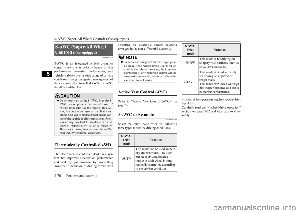 MITSUBISHI ECLIPSE CROSS 2020 Owners Manual (in English) S-AWC (Super-All Wheel Control) (if so equipped) 5-70 Features and controls
5
N00541301118
S-AWC is an integrated vehicle dynamics control system that helps enhance driving performance, cornering perf MITSUBISHI ECLIPSE CROSS 2020 Owners Manual (in English) S-AWC (Super-All Wheel Control) (if so equipped) 5-70 Features and controls
5
N00541301118
S-AWC is an integrated vehicle dynamics control system that helps enhance driving performance, cornering perf