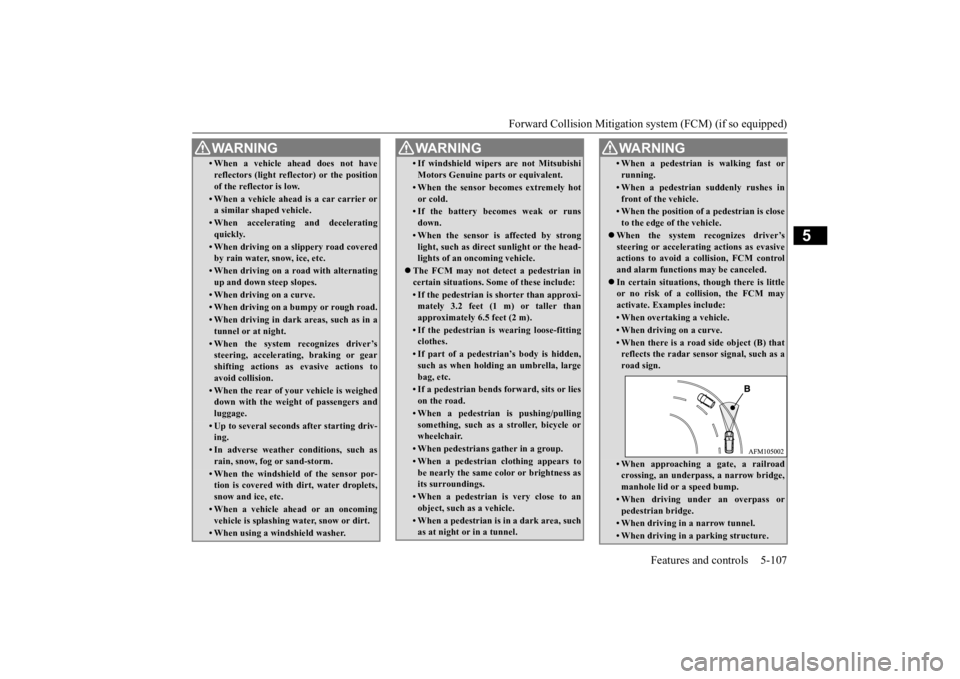MITSUBISHI ECLIPSE CROSS 2020 Owners Manual (in English) Forward Collision Mitigation sy
stem (FCM) (if so equipped) Features and controls 5-107
5
• When a vehicle ahead does not have reflectors (light reflector) or the position of the reflector is low. MITSUBISHI ECLIPSE CROSS 2020 Owners Manual (in English) Forward Collision Mitigation sy
stem (FCM) (if so equipped) Features and controls 5-107
5
• When a vehicle ahead does not have reflectors (light reflector) or the position of the reflector is low.