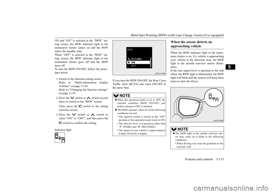 MITSUBISHI ECLIPSE CROSS 2020 Owners Manual (in English) Blind Spot Warning (BSW) (with Lane
Change Assist) (if so equipped) Features and controls 5-115
5
ON and “ON” is selected in the “BSW” set- ting screen, the BSW indicator light in the instrum MITSUBISHI ECLIPSE CROSS 2020 Owners Manual (in English) Blind Spot Warning (BSW) (with Lane
Change Assist) (if so equipped) Features and controls 5-115
5
ON and “ON” is selected in the “BSW” set- ting screen, the BSW indicator light in the instrum