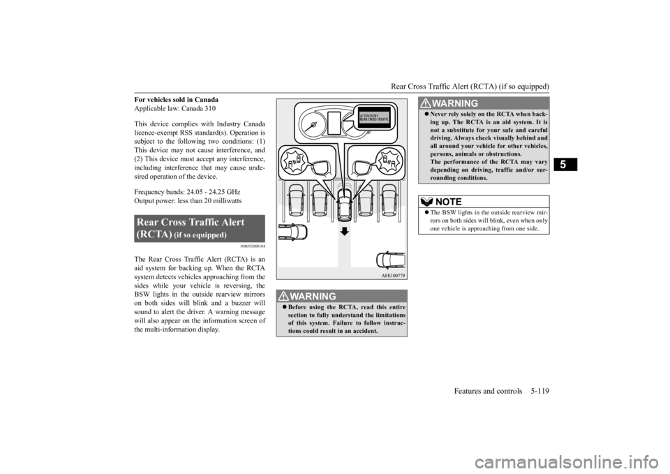 MITSUBISHI ECLIPSE CROSS 2020 Owners Manual (in English) Rear Cross Traffic Alert (RCTA) (if so equipped)
Features and controls 5-119
5
For vehicles sold in Canada Applicable law: Canada 310 This device complies with Industry Canada licence-exempt RSS stan MITSUBISHI ECLIPSE CROSS 2020 Owners Manual (in English) Rear Cross Traffic Alert (RCTA) (if so equipped)
Features and controls 5-119
5
For vehicles sold in Canada Applicable law: Canada 310 This device complies with Industry Canada licence-exempt RSS stan