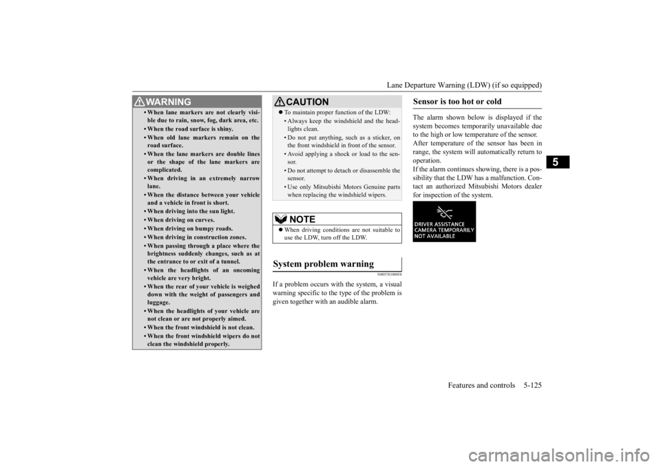 MITSUBISHI ECLIPSE CROSS 2020 Owners Manual (in English) Lane Departure Warning (LDW) (if so equipped)
Features and controls 5-125
5
N00578100058
If a problem occurs with the system, a visual warning specific to the type of the problem isgiven together wit MITSUBISHI ECLIPSE CROSS 2020 Owners Manual (in English) Lane Departure Warning (LDW) (if so equipped)
Features and controls 5-125
5
N00578100058
If a problem occurs with the system, a visual warning specific to the type of the problem isgiven together wit
