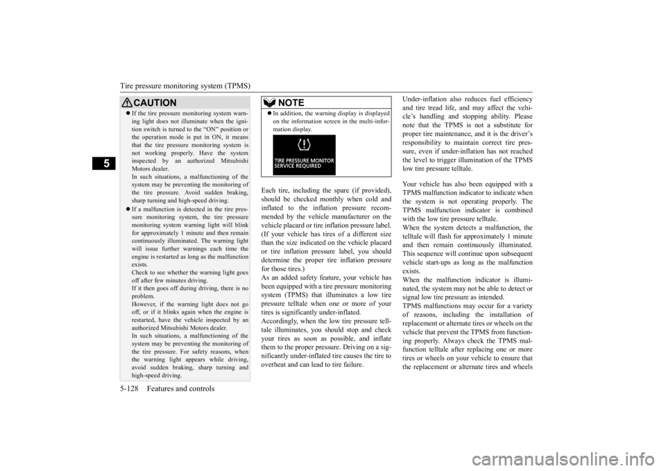 MITSUBISHI ECLIPSE CROSS 2020 Owners Manual (in English) Tire pressure monitoring system (TPMS) 5-128 Features and controls
5
Each tire, including the spare (if provided), should be checked monthly when cold andinflated to the inflation pressure recom- mend MITSUBISHI ECLIPSE CROSS 2020 Owners Manual (in English) Tire pressure monitoring system (TPMS) 5-128 Features and controls
5
Each tire, including the spare (if provided), should be checked monthly when cold andinflated to the inflation pressure recom- mend