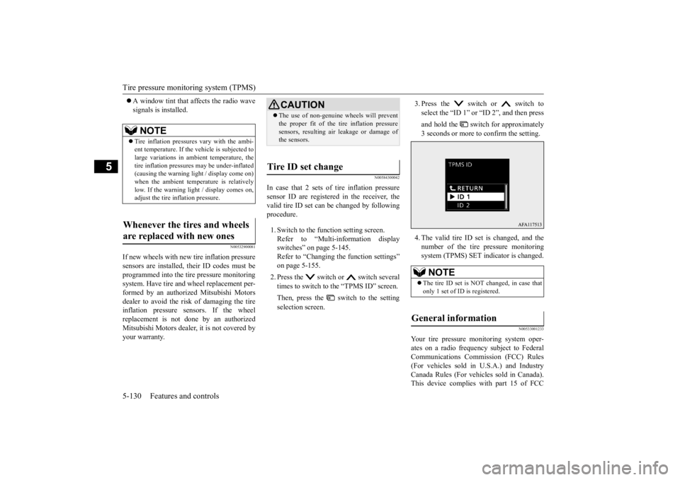 MITSUBISHI ECLIPSE CROSS 2020  Owners Manual (in English) Tire pressure monitoring system (TPMS) 5-130 Features and controls
5
 A window tint that affects the radio wave signals is installed.
N00532900081
If new wheels with new tire inflation pressuresens