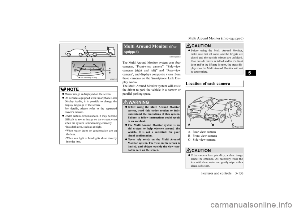 MITSUBISHI ECLIPSE CROSS 2020 Owners Manual (in English) Multi Around Monitor (if so equipped)
Features and controls 5-133
5
N00587200068
The Multi Around Monitor system uses four cameras, “Front-view camera”, “Side-view cameras (right and left)” a MITSUBISHI ECLIPSE CROSS 2020 Owners Manual (in English) Multi Around Monitor (if so equipped)
Features and controls 5-133
5
N00587200068
The Multi Around Monitor system uses four cameras, “Front-view camera”, “Side-view cameras (right and left)” a
