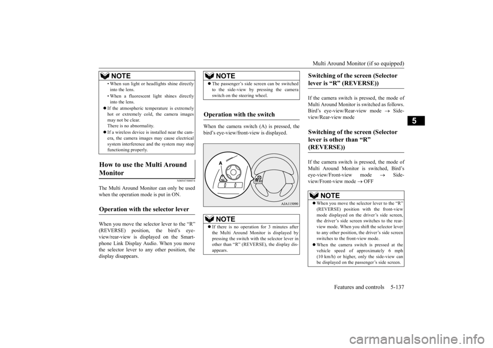 MITSUBISHI ECLIPSE CROSS 2020 Owners Manual (in English) Multi Around Monitor (if so equipped)
Features and controls 5-137
5
N00587500074
The Multi Around Monitor can only be used when the operation mode is put in ON. When you move the selector lever to th MITSUBISHI ECLIPSE CROSS 2020 Owners Manual (in English) Multi Around Monitor (if so equipped)
Features and controls 5-137
5
N00587500074
The Multi Around Monitor can only be used when the operation mode is put in ON. When you move the selector lever to th