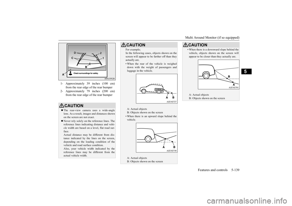 MITSUBISHI ECLIPSE CROSS 2020 Owners Manual (in English) Multi Around Monitor (if so equipped)
Features and controls 5-139
5
1- Approximately 39 inches (100 cm)
from the rear edge of the rear bumper
2- Approximately 79 inches (200 cm)
from the rear edge MITSUBISHI ECLIPSE CROSS 2020 Owners Manual (in English) Multi Around Monitor (if so equipped)
Features and controls 5-139
5
1- Approximately 39 inches (100 cm)
from the rear edge of the rear bumper
2- Approximately 79 inches (200 cm)
from the rear edge