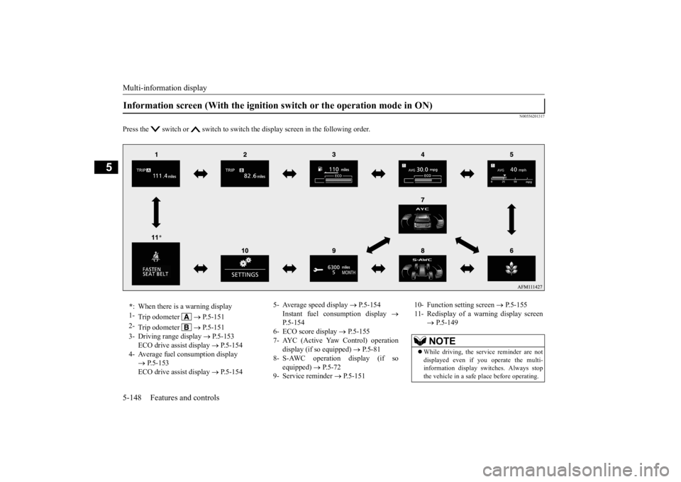 MITSUBISHI ECLIPSE CROSS 2020 Owners Manual (in English) Multi-information display 5-148 Features and controls
5
N00556201317
Press the switch or switch to switch the display screen in the following order.Information screen (With the ignition switch or MITSUBISHI ECLIPSE CROSS 2020 Owners Manual (in English) Multi-information display 5-148 Features and controls
5
N00556201317
Press the switch or switch to switch the display screen in the following order.Information screen (With the ignition switch or