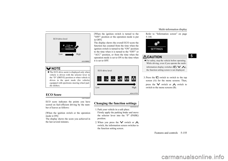 MITSUBISHI ECLIPSE CROSS 2020 (in English) Workshop Manual Multi-information display
Features and controls 5-155
5
N00578800055
ECO score indicates
the points you have
scored on fuel-efficient driving by the num- ber of leaves as follows: [When the igniti MITSUBISHI ECLIPSE CROSS 2020 (in English) Workshop Manual Multi-information display
Features and controls 5-155
5
N00578800055
ECO score indicates
the points you have
scored on fuel-efficient driving by the num- ber of leaves as follows: [When the igniti