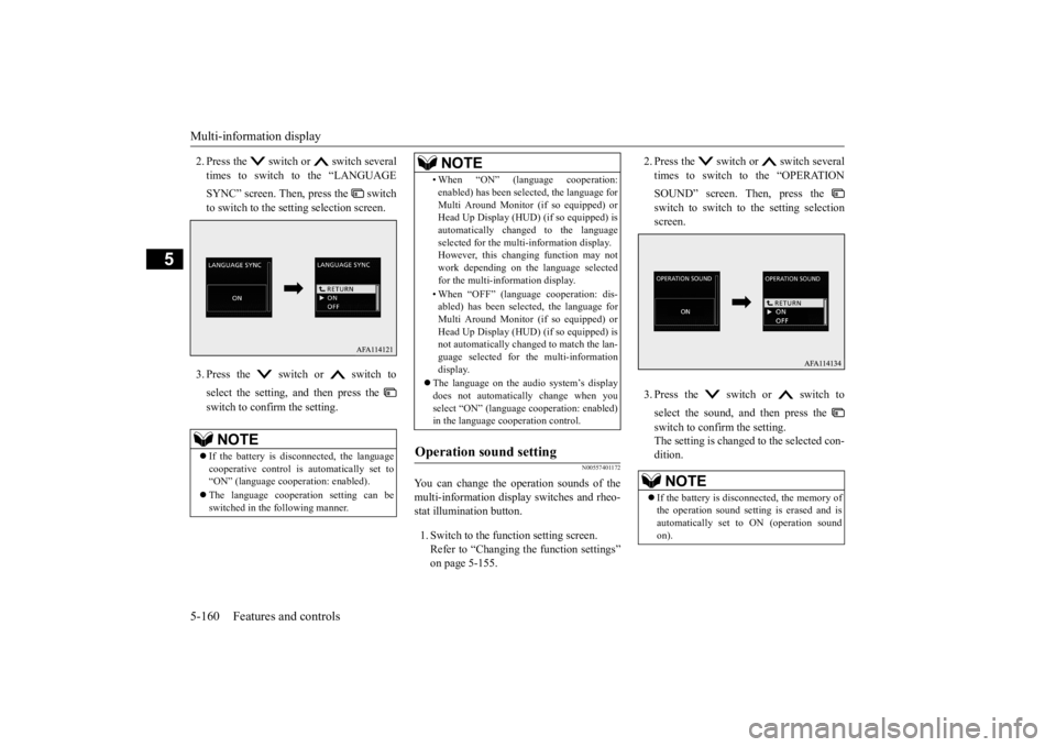 MITSUBISHI ECLIPSE CROSS 2020  Owners Manual (in English) Multi-information display 5-160 Features and controls
5
2. Press the   switch or   switch several times to switch to the “LANGUAGE SYNC” screen. Then, press the   switch to switch to the setting s