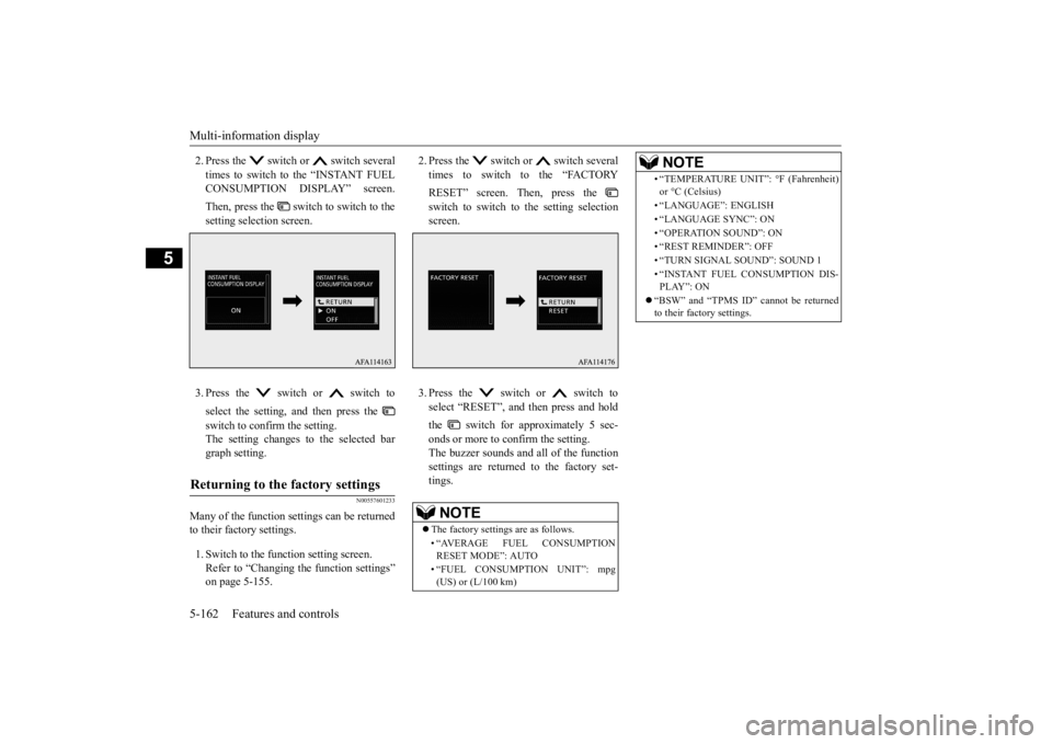 MITSUBISHI ECLIPSE CROSS 2020  Owners Manual (in English) Multi-information display 5-162 Features and controls
5
2. Press the   switch or   switch several times to switch to the “INSTANT FUEL CONSUMPTION DISPLAY” screen. Then, press the   switch to swit