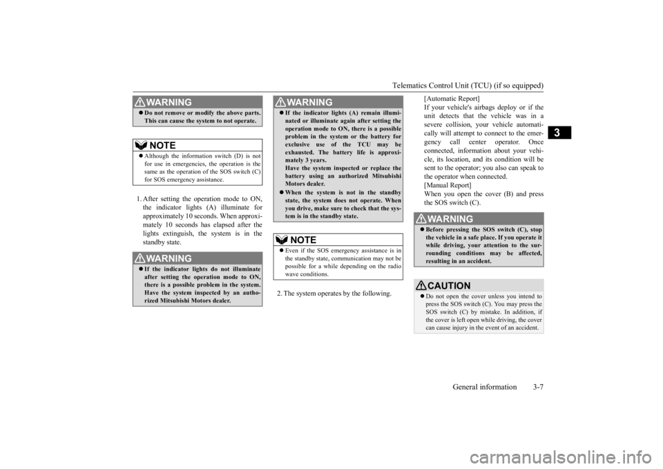 MITSUBISHI ECLIPSE CROSS 2020  Owners Manual (in English) Telematics Control Unit (TCU) (if so equipped) 
General information 3-7
3
1. After setting the operation mode to ON, the indicator lights (A) illuminate for approximately 10 seconds. When approxi-mate