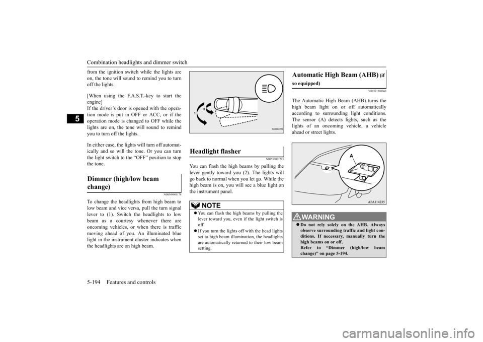 MITSUBISHI ECLIPSE CROSS 2020 (in English) Owners Guide Combination headlights and dimmer switch 5-194 Features and controls
5
from the ignition switch while the lights are on, the tone will sound to remind you to turn off the lights. [When using the F.A.S MITSUBISHI ECLIPSE CROSS 2020 (in English) Owners Guide Combination headlights and dimmer switch 5-194 Features and controls
5
from the ignition switch while the lights are on, the tone will sound to remind you to turn off the lights. [When using the F.A.S