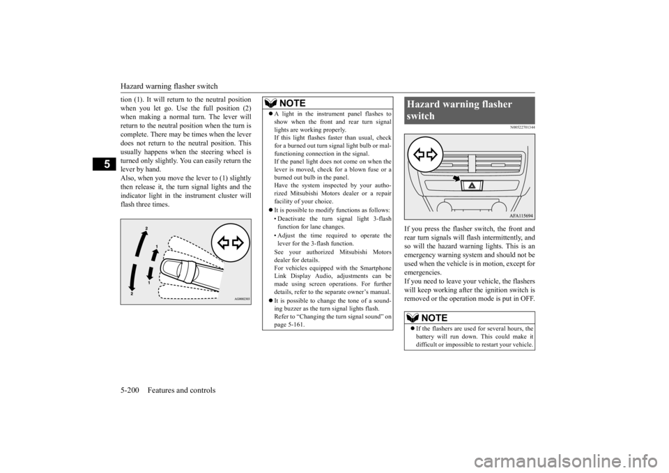 MITSUBISHI ECLIPSE CROSS 2020 Owners Manual (in English) Hazard warning flasher switch 5-200 Features and controls
5
tion (1). It will return to the neutral position when you let go. Use the full position (2) when making a normal turn. The lever will return MITSUBISHI ECLIPSE CROSS 2020 Owners Manual (in English) Hazard warning flasher switch 5-200 Features and controls
5
tion (1). It will return to the neutral position when you let go. Use the full position (2) when making a normal turn. The lever will return