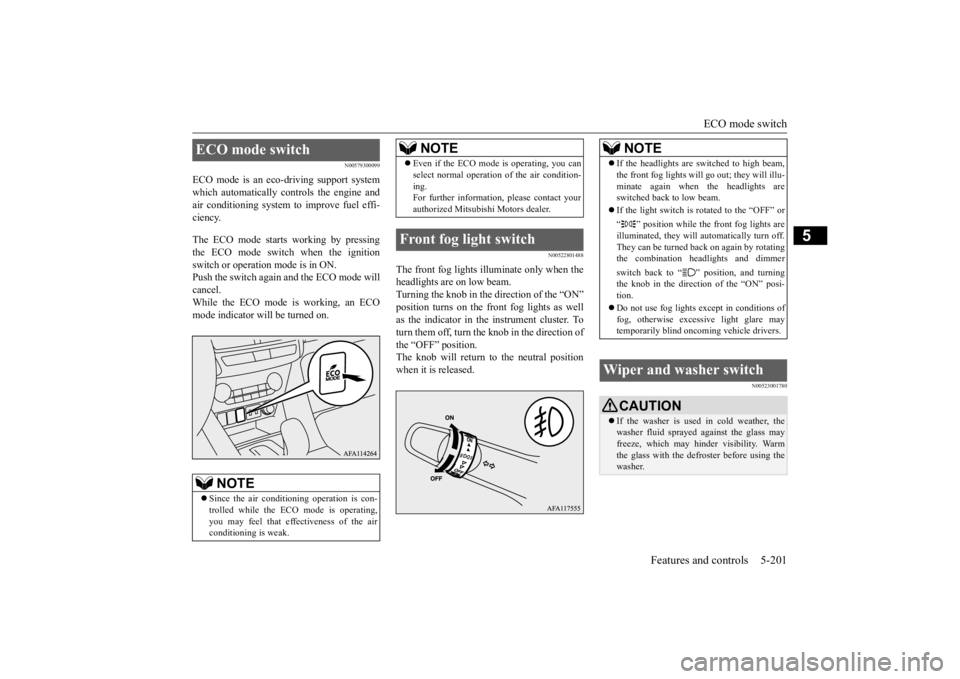 MITSUBISHI ECLIPSE CROSS 2020 (in English) Owners Guide ECO mode switch
Features and controls 5-201
5
N00579300099
ECO mode is an eco-driving support system which automatically controls the engine andair conditioning system to improve fuel effi- ciency. T MITSUBISHI ECLIPSE CROSS 2020 (in English) Owners Guide ECO mode switch
Features and controls 5-201
5
N00579300099
ECO mode is an eco-driving support system which automatically controls the engine andair conditioning system to improve fuel effi- ciency. T