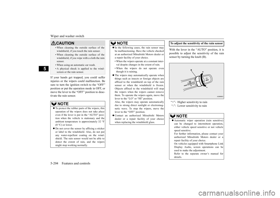 MITSUBISHI ECLIPSE CROSS 2020 (in English) Owners Guide Wiper and washer switch 5-204 Features and controls
5
If your hands get trapped, you could suffer injuries or the wipers could malfunction. Besure to turn the ignition switch to the “OFF”position MITSUBISHI ECLIPSE CROSS 2020 (in English) Owners Guide Wiper and washer switch 5-204 Features and controls
5
If your hands get trapped, you could suffer injuries or the wipers could malfunction. Besure to turn the ignition switch to the “OFF”position