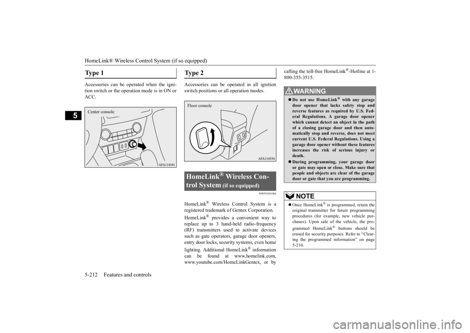 MITSUBISHI ECLIPSE CROSS 2020 Owners Manual (in English) HomeLink® Wireless Control System (if so equipped) 5-212 Features and controls
5
Accessories can be operated when the igni- tion switch or the operation mode is in ON or ACC.
Accessories can be oper MITSUBISHI ECLIPSE CROSS 2020 Owners Manual (in English) HomeLink® Wireless Control System (if so equipped) 5-212 Features and controls
5
Accessories can be operated when the igni- tion switch or the operation mode is in ON or ACC.
Accessories can be oper
