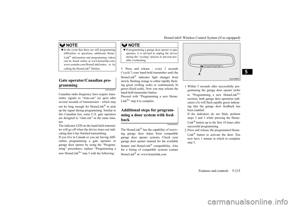 MITSUBISHI ECLIPSE CROSS 2020 Owners Manual (in English) HomeLink® Wireless Control System (if so equipped)
Features and controls 5-215
5
N00584800021
Canadian radio-frequency laws require trans- mitter signals to “time-out” (or quit) after several se MITSUBISHI ECLIPSE CROSS 2020 Owners Manual (in English) HomeLink® Wireless Control System (if so equipped)
Features and controls 5-215
5
N00584800021
Canadian radio-frequency laws require trans- mitter signals to “time-out” (or quit) after several se