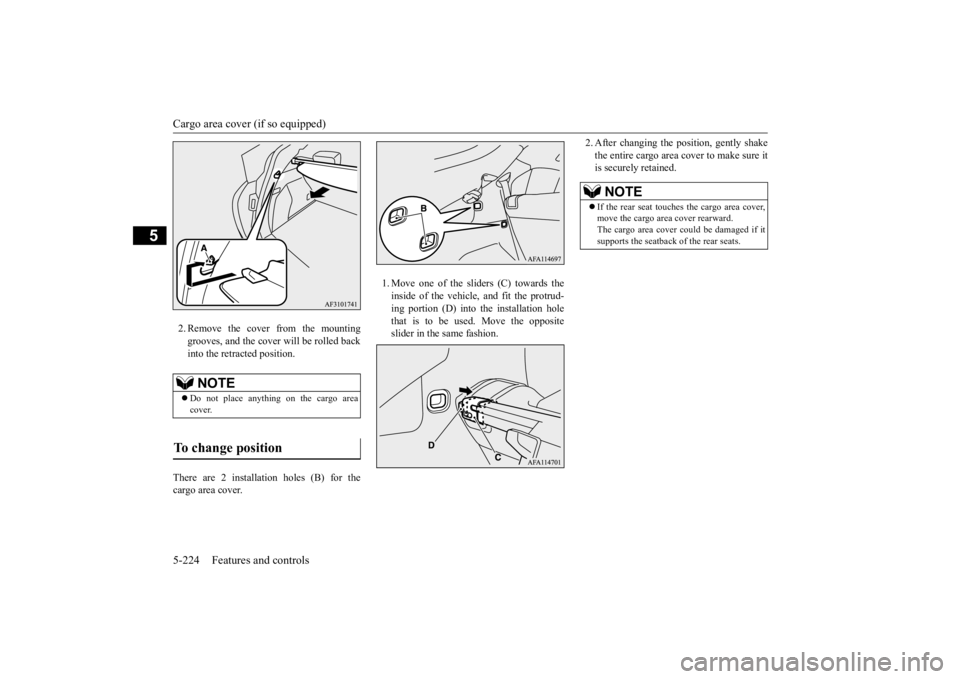 MITSUBISHI ECLIPSE CROSS 2020 Owners Manual (in English) Cargo area cover (if so equipped) 5-224 Features and controls
5
2. Remove the cover from the mounting grooves, and the cover will be rolled backinto the retracted position.
There are 2 installation h MITSUBISHI ECLIPSE CROSS 2020 Owners Manual (in English) Cargo area cover (if so equipped) 5-224 Features and controls
5
2. Remove the cover from the mounting grooves, and the cover will be rolled backinto the retracted position.
There are 2 installation h
