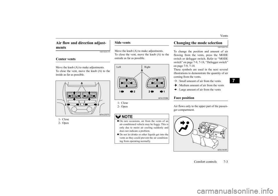 MITSUBISHI ECLIPSE CROSS 2020 Owners Manual (in English) Vents
Comfort controls 7-3
7
N00730201379
Move the knob (A) to make adjustments. To close the vent, move the knob (A) to the inside as far as possible.
Move the knob (A) to make adjustments. To clos MITSUBISHI ECLIPSE CROSS 2020 Owners Manual (in English) Vents
Comfort controls 7-3
7
N00730201379
Move the knob (A) to make adjustments. To close the vent, move the knob (A) to the inside as far as possible.
Move the knob (A) to make adjustments. To clos