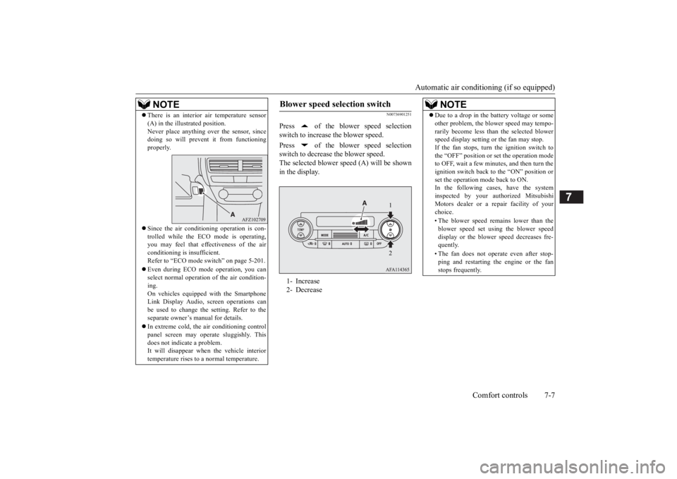 MITSUBISHI ECLIPSE CROSS 2020 (in English) Manual PDF Automatic air conditioning (if so equipped)Comfort controls 7-7
7
N00736901251
Press of the blower speed selection
switch to increase the blower speed.
Press of the blower speed selection
switch t MITSUBISHI ECLIPSE CROSS 2020 (in English) Manual PDF Automatic air conditioning (if so equipped)Comfort controls 7-7
7
N00736901251
Press of the blower speed selection
switch to increase the blower speed.
Press of the blower speed selection
switch t