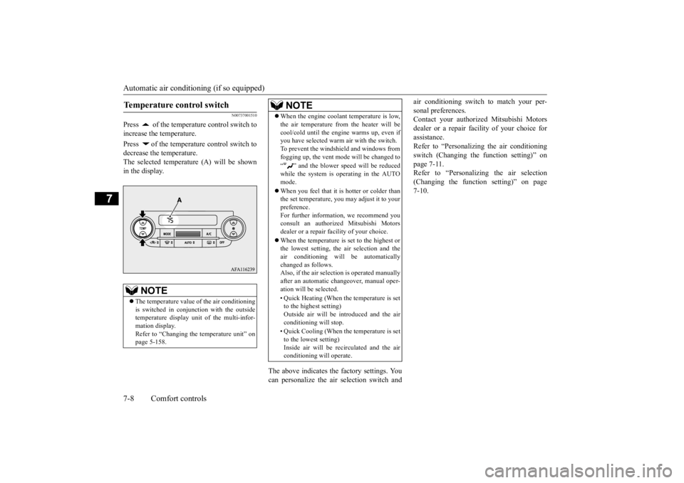 MITSUBISHI ECLIPSE CROSS 2020 Owners Manual (in English) Automatic air conditioning (if so equipped) 7-8 Comfort controls
7
N00737001510
Press of the temperature control switch to increase the temperature. Press of the temperature control switch to decre MITSUBISHI ECLIPSE CROSS 2020 Owners Manual (in English) Automatic air conditioning (if so equipped) 7-8 Comfort controls
7
N00737001510
Press of the temperature control switch to increase the temperature. Press of the temperature control switch to decre