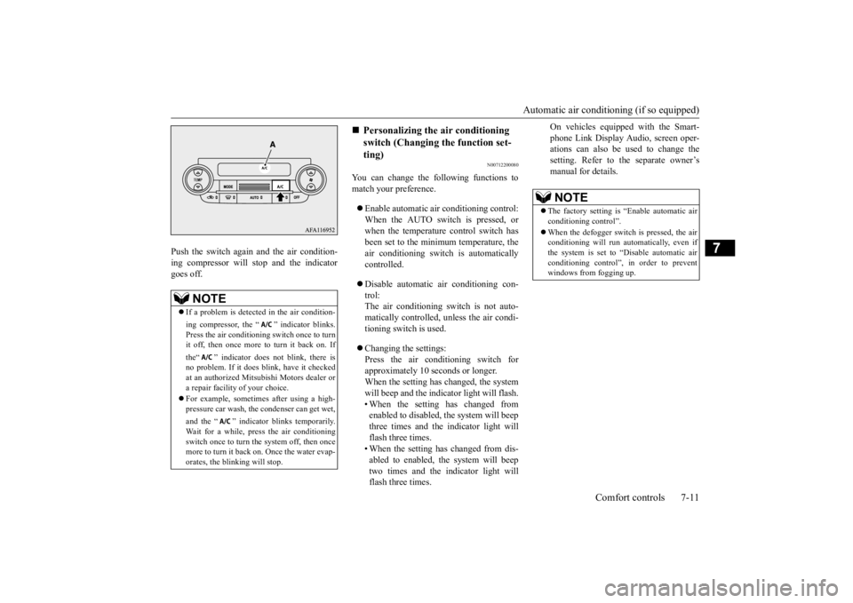 MITSUBISHI ECLIPSE CROSS 2020 (in English) Owners Manual Automatic air conditioning (if so equipped)
Comfort controls 7-11
7
Push the switch again and the air condition- ing compressor will stop and the indicatorgoes off.
N00712200080
You can change the fo MITSUBISHI ECLIPSE CROSS 2020 (in English) Owners Manual Automatic air conditioning (if so equipped)
Comfort controls 7-11
7
Push the switch again and the air condition- ing compressor will stop and the indicatorgoes off.
N00712200080
You can change the fo