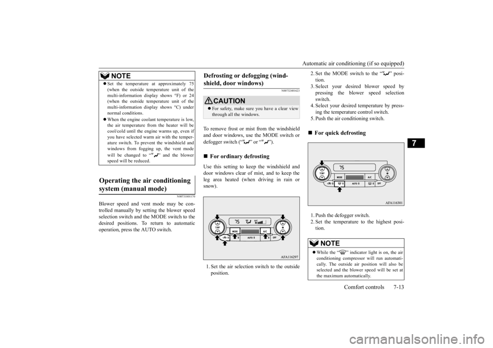 MITSUBISHI ECLIPSE CROSS 2020 (in English) User Guide Automatic air conditioning (if so equipped)
Comfort controls 7-13
7
N00731801170
Blower speed and vent mode may be con- trolled manually by setting the blower speed selection switch and the MODE swit MITSUBISHI ECLIPSE CROSS 2020 (in English) User Guide Automatic air conditioning (if so equipped)
Comfort controls 7-13
7
N00731801170
Blower speed and vent mode may be con- trolled manually by setting the blower speed selection switch and the MODE swit