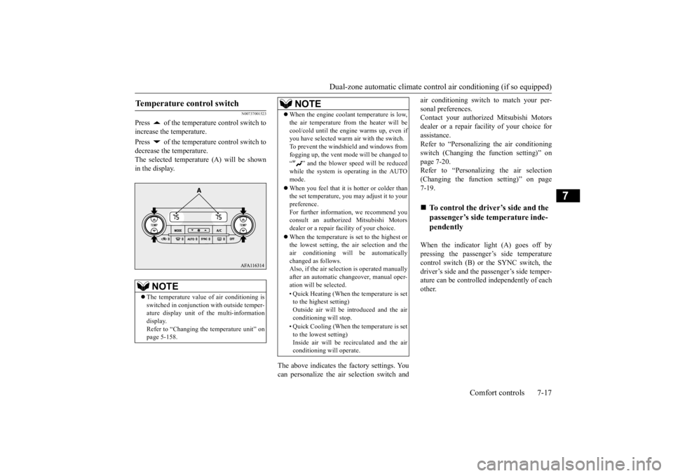 MITSUBISHI ECLIPSE CROSS 2020 (in English) User Guide Dual-zone automatic climate control
air conditioning (if so equipped)
Comfort controls 7-17
7
N00737001523
Press of the temperature control switch to increase the temperature. Press of the tempe MITSUBISHI ECLIPSE CROSS 2020 (in English) User Guide Dual-zone automatic climate control
air conditioning (if so equipped)
Comfort controls 7-17
7
N00737001523
Press of the temperature control switch to increase the temperature. Press of the tempe