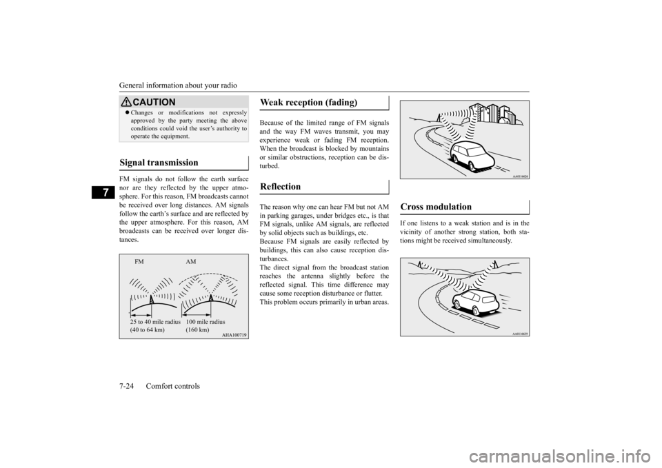 MITSUBISHI ECLIPSE CROSS 2020 Owners Manual (in English) General information about your radio 7-24 Comfort controls
7
FM signals do not follow the earth surface nor are they reflected by the upper atmo- sphere. For this reason, FM broadcasts cannot be recei MITSUBISHI ECLIPSE CROSS 2020 Owners Manual (in English) General information about your radio 7-24 Comfort controls
7
FM signals do not follow the earth surface nor are they reflected by the upper atmo- sphere. For this reason, FM broadcasts cannot be recei