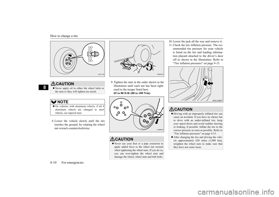 MITSUBISHI ECLIPSE CROSS 2020 Owners Manual (in English) How to change a tire 8-10 For emergencies
8
8. Lower the vehicle slowly until the tire touches the ground, by rotating the wheel nut wrench counterclockwise.
9. Tighten the nuts in the order shown in MITSUBISHI ECLIPSE CROSS 2020 Owners Manual (in English) How to change a tire 8-10 For emergencies
8
8. Lower the vehicle slowly until the tire touches the ground, by rotating the wheel nut wrench counterclockwise.
9. Tighten the nuts in the order shown in