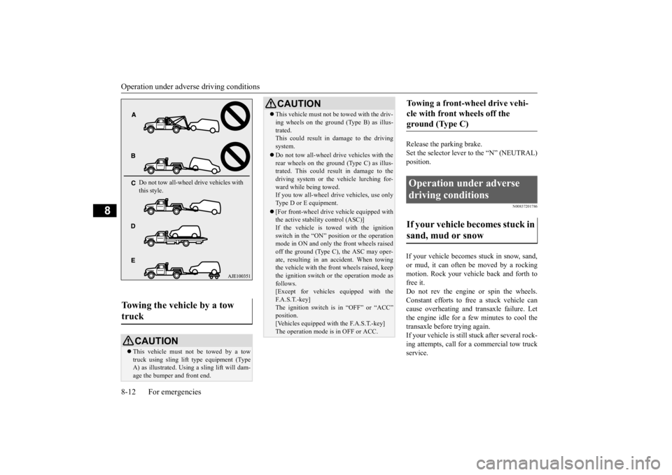 MITSUBISHI ECLIPSE CROSS 2020 Owners Manual (in English) Operation under adverse driving conditions 8-12 For emergencies
8
Release the parking brake. Set the selector lever to the “N” (NEUTRAL) position.
N00837201786
If your vehicle becomes stuck in sno MITSUBISHI ECLIPSE CROSS 2020 Owners Manual (in English) Operation under adverse driving conditions 8-12 For emergencies
8
Release the parking brake. Set the selector lever to the “N” (NEUTRAL) position.
N00837201786
If your vehicle becomes stuck in sno