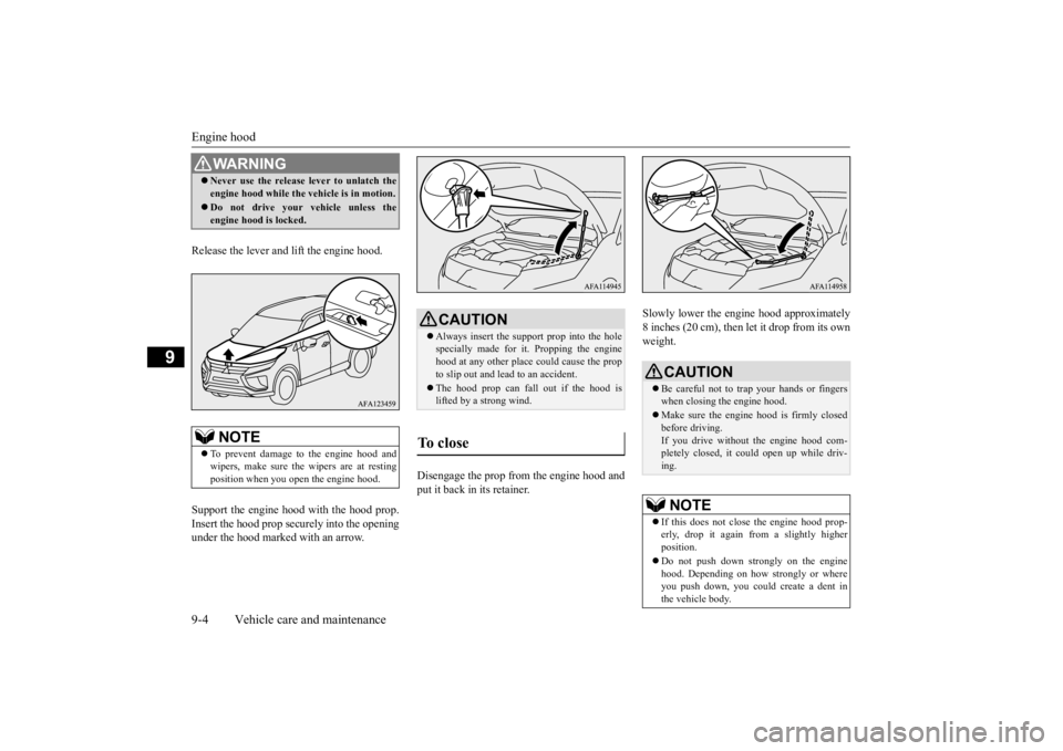 MITSUBISHI ECLIPSE CROSS 2020 Owners Manual (in English) Engine hood 9-4 Vehicle care and maintenance
9
Release the lever and lift the engine hood. Support the engine hood with the hood prop. Insert the hood prop secu
rely into the opening
under the hood MITSUBISHI ECLIPSE CROSS 2020 Owners Manual (in English) Engine hood 9-4 Vehicle care and maintenance
9
Release the lever and lift the engine hood. Support the engine hood with the hood prop. Insert the hood prop secu
rely into the opening
under the hood