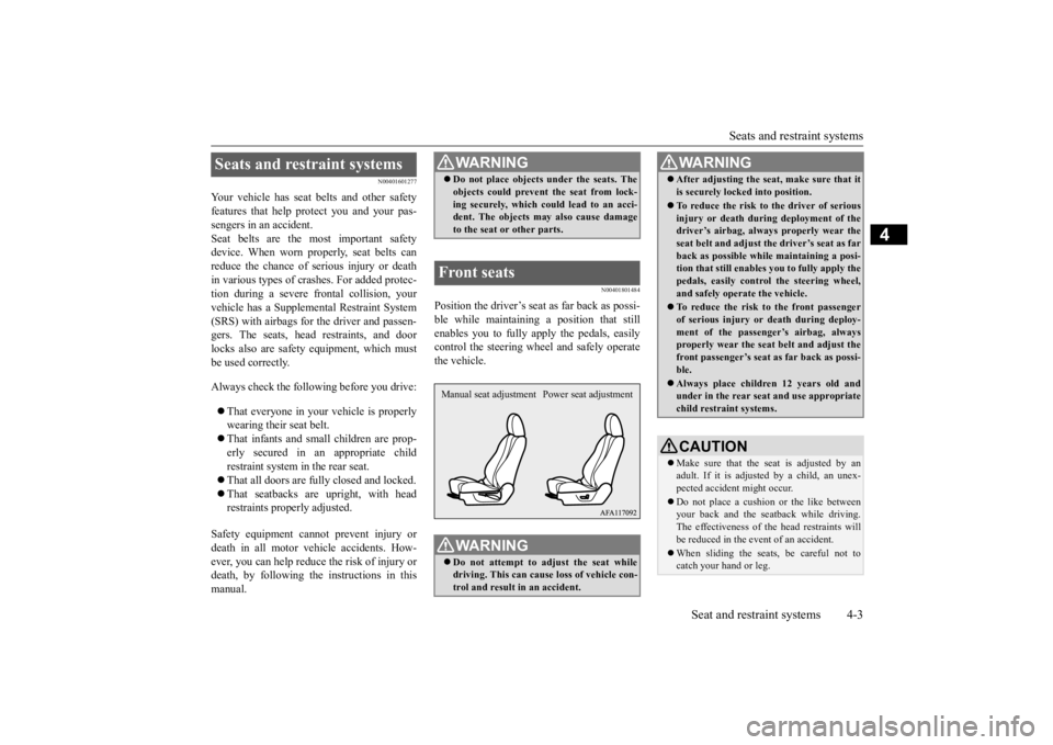 MITSUBISHI ECLIPSE CROSS 2020 (in English) Owners Guide Seats and restraint systems
Seat and restraint systems 4-3
4
N00401601277
Your vehicle has seat belts and other safety features that help protect you and your pas-sengers in an accident. Seat belts a MITSUBISHI ECLIPSE CROSS 2020 (in English) Owners Guide Seats and restraint systems
Seat and restraint systems 4-3
4
N00401601277
Your vehicle has seat belts and other safety features that help protect you and your pas-sengers in an accident. Seat belts a