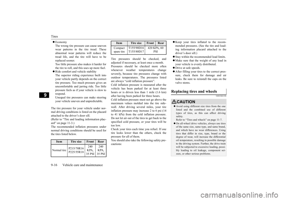 MITSUBISHI ECLIPSE CROSS 2020  Owners Manual (in English) Tires 9-16 Vehicle care and maintenance
9
 Economy The wrong tire pressure can cause uneven wear patterns in the tire tread. These abnormal wear patterns will reduce thetread life, and the tire wil