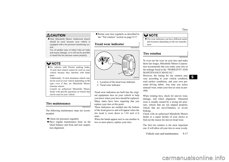 MITSUBISHI ECLIPSE CROSS 2020 Owners Manual (in English) Tires
Vehicle care and maintenance 9-17
9
N00939700141
The following maintenance steps are recom- mended: Check tire pressures regularly. Have regular maintenance done on the wheel balance an MITSUBISHI ECLIPSE CROSS 2020 Owners Manual (in English) Tires
Vehicle care and maintenance 9-17
9
N00939700141
The following maintenance steps are recom- mended: Check tire pressures regularly. Have regular maintenance done on the wheel balance an