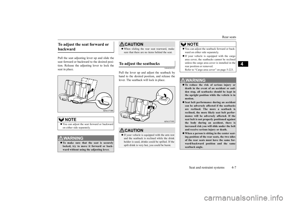 MITSUBISHI ECLIPSE CROSS 2020 (in English) User Guide Rear seats
Seat and restraint systems 4-7
4
Pull the seat adjusting lever up and slide the seat forward or backwa
rd to the desired posi-
tion. Release the adjusting lever to lock the seat in place MITSUBISHI ECLIPSE CROSS 2020 (in English) User Guide Rear seats
Seat and restraint systems 4-7
4
Pull the seat adjusting lever up and slide the seat forward or backwa
rd to the desired posi-
tion. Release the adjusting lever to lock the seat in place