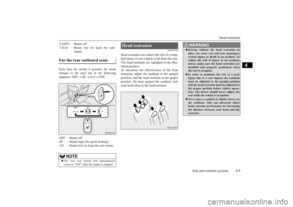 MITSUBISHI ECLIPSE CROSS 2020 Owners Manual (in English) Head restraints
Seat and restraint systems 4-9
4
Each time the switch is pressed, the mode changes to the next one in the following sequence: OFF
HI
LO
OFF.
N00404301640
Head restrain MITSUBISHI ECLIPSE CROSS 2020 Owners Manual (in English) Head restraints
Seat and restraint systems 4-9
4
Each time the switch is pressed, the mode changes to the next one in the following sequence: OFF
HI
LO
OFF.
N00404301640
Head restrain